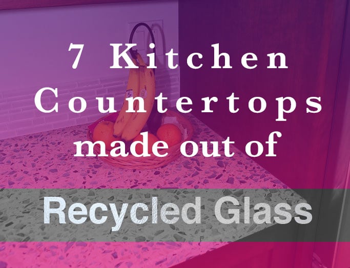 7 Kitchen Countertops made with Recycled Glass
