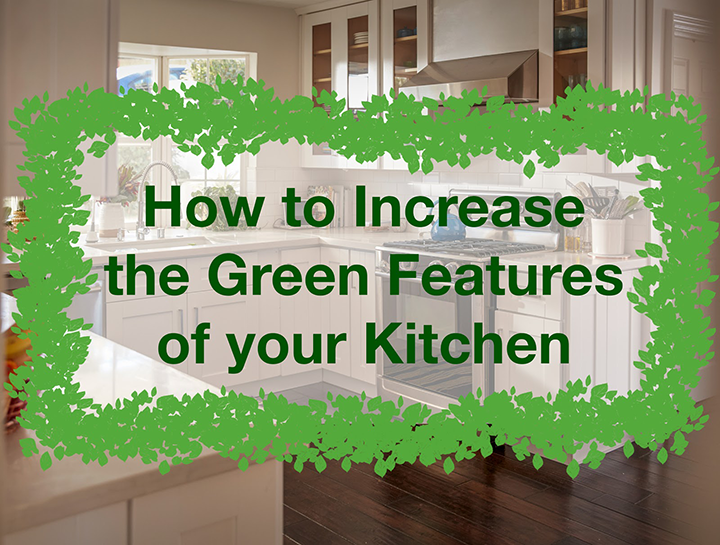 How to Increase the Green Features of your Kitchen