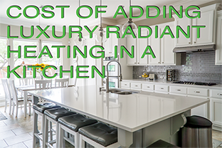 Cost of Adding Luxury Radiant Heating in a Kitchen